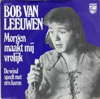 Bob van Leeuwen - Morgen maakt mij vrolijk + De wind speelt met mijn haren (Vinylsingle)